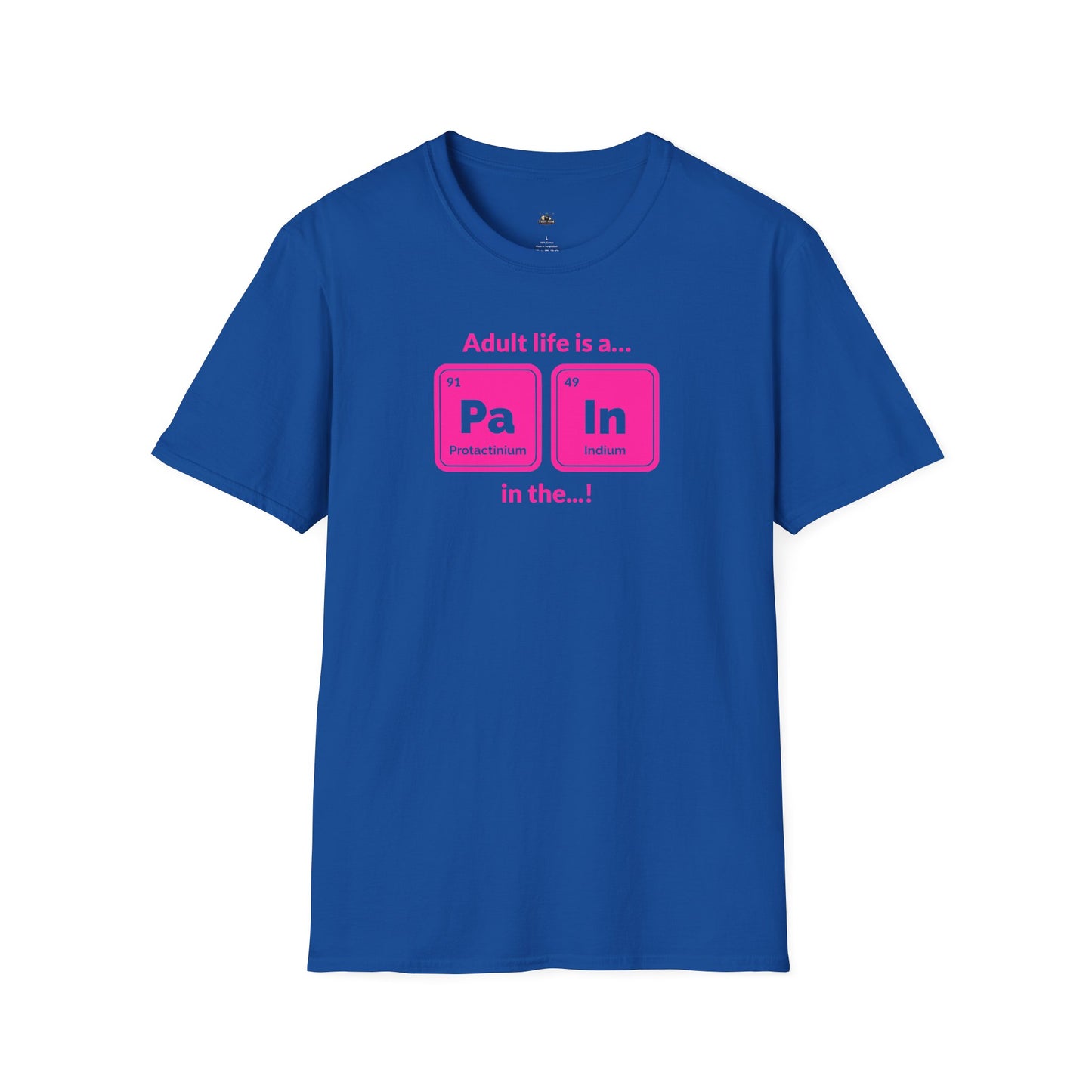 "Adult life is a Pa In the ..." hot pink Funny Chemistry Element Humor Tee