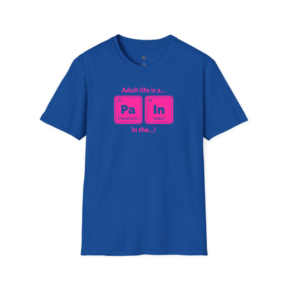 "Adult life is a Pa In the ..." hot pink Funny Chemistry Element Humor Tee