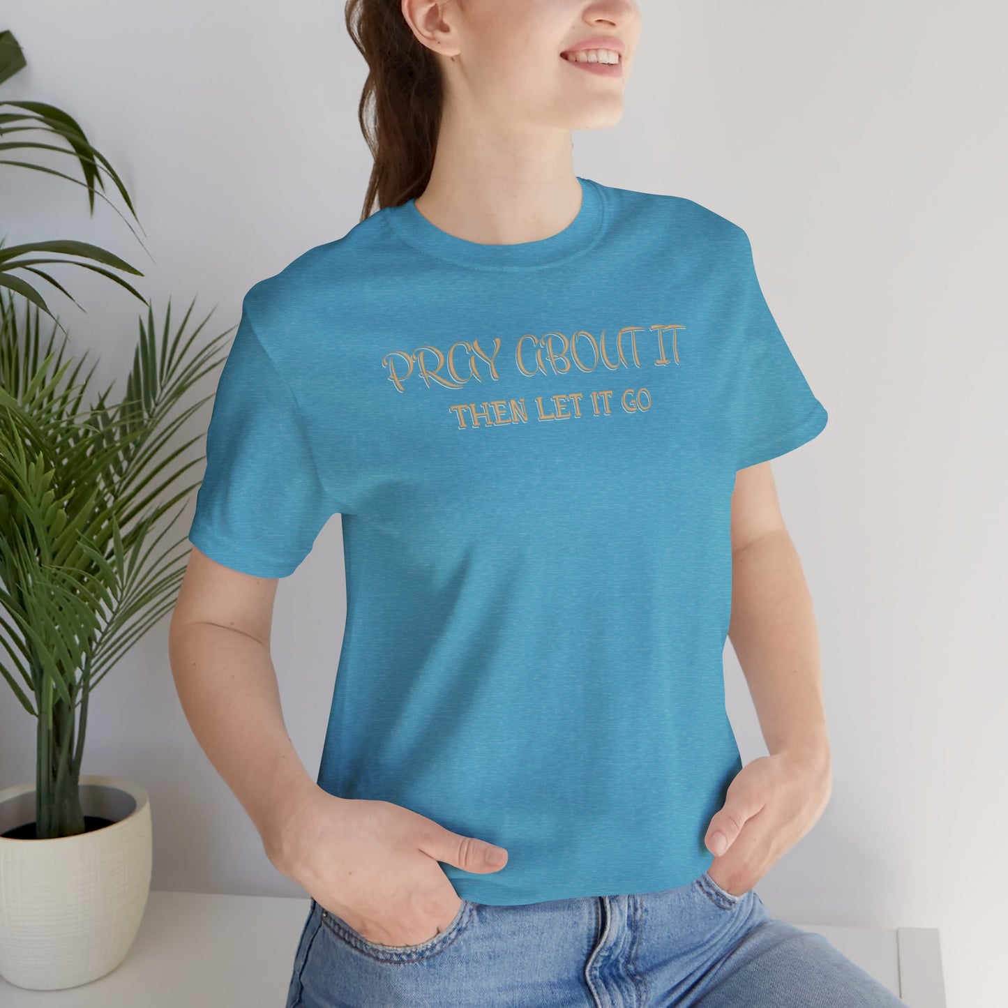 "Pray About It Then Let It Go" Inspirational Christian Tee
