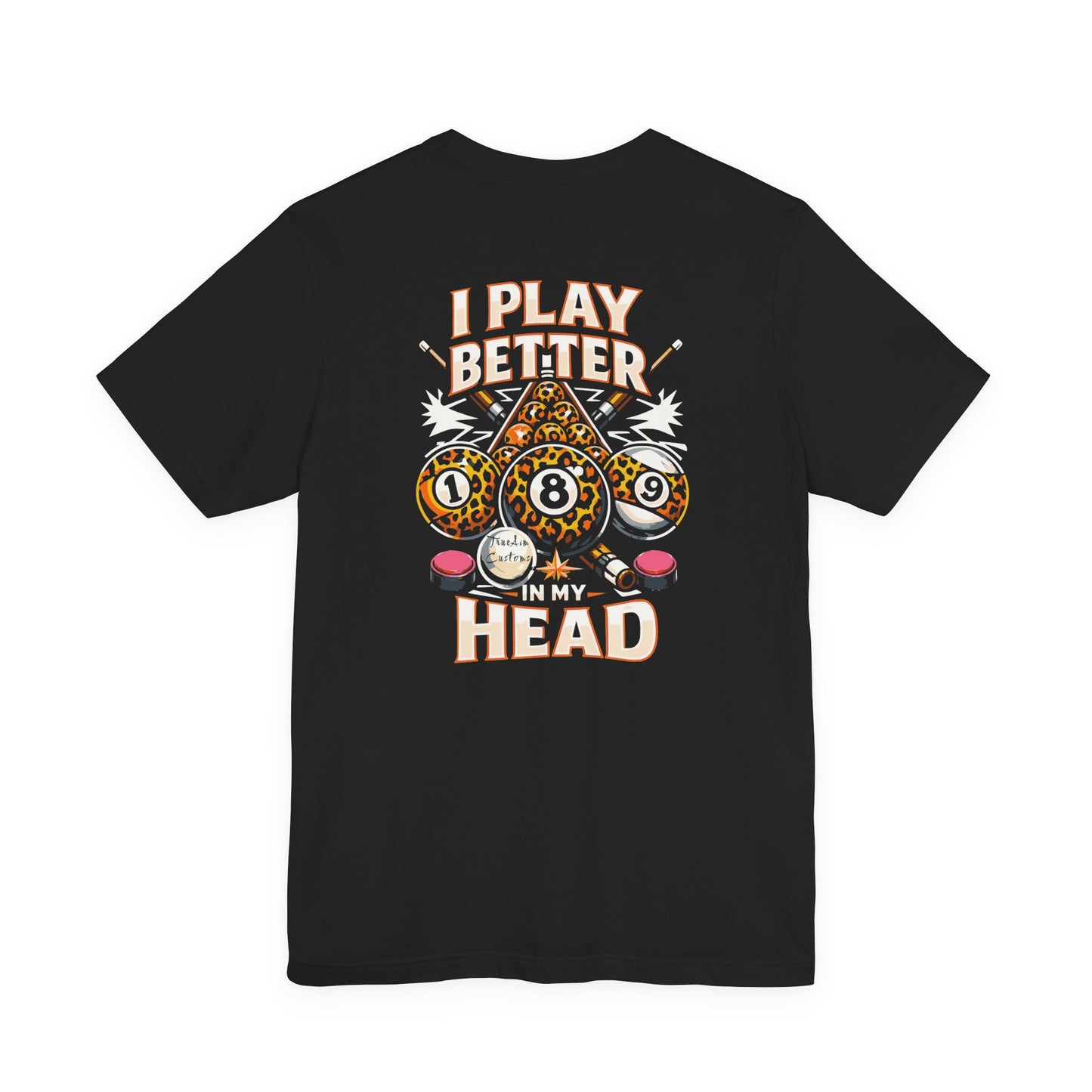 "I Play Better In My Head" BILLIARDS Graphic Tee