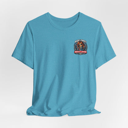 Ride First, Adult Later Motorcycle Tee