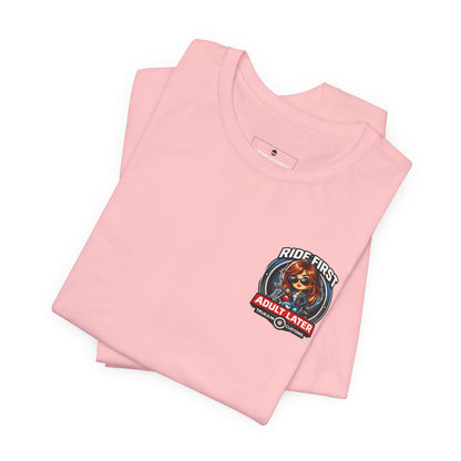 Ride First, Adult Later Motorcycle Tee