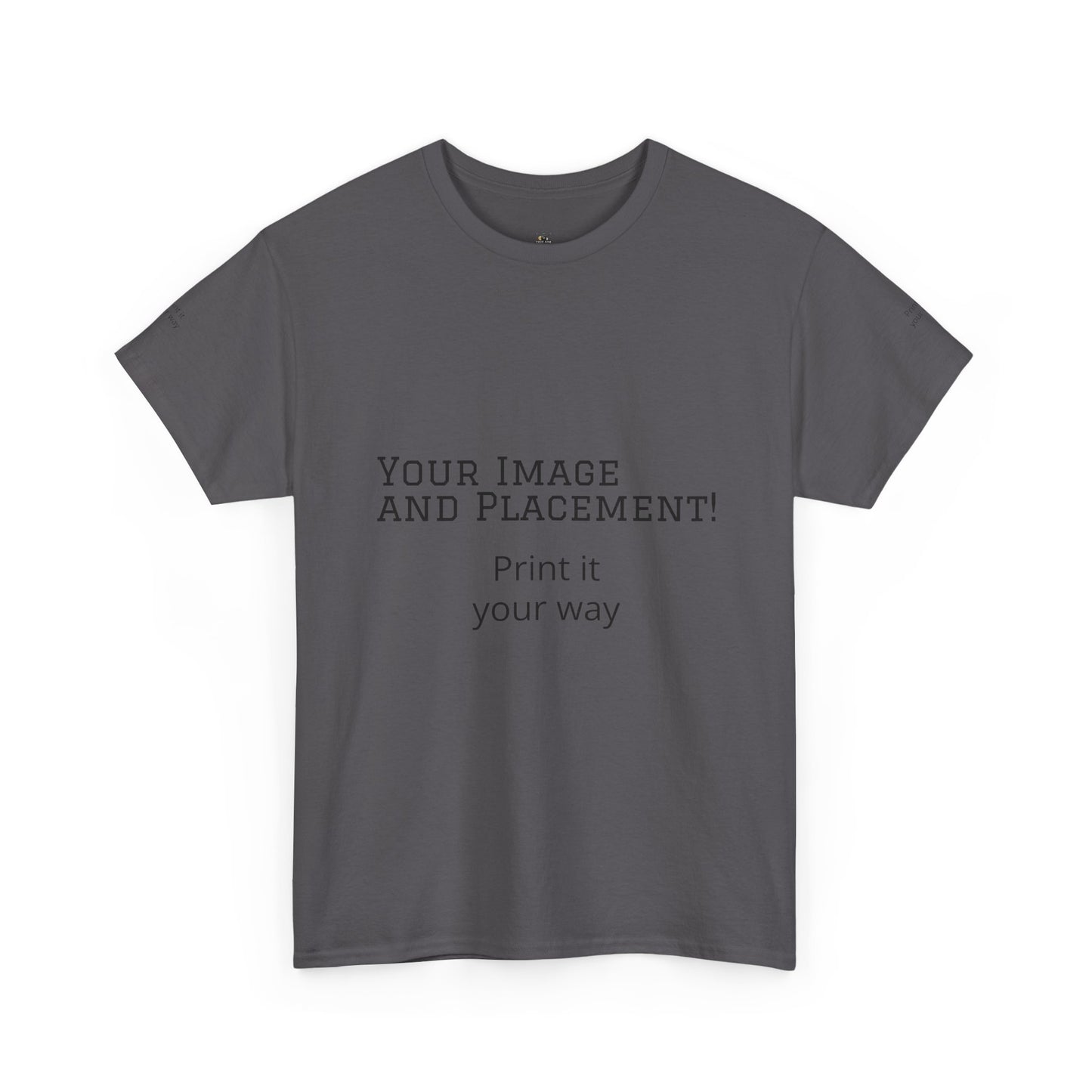 Custom Image and Placement Tee Your way!