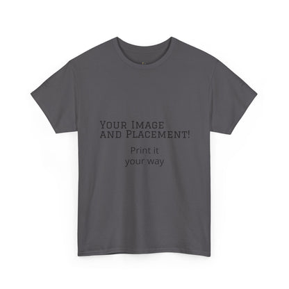 Custom Image and Placement Tee Your way!