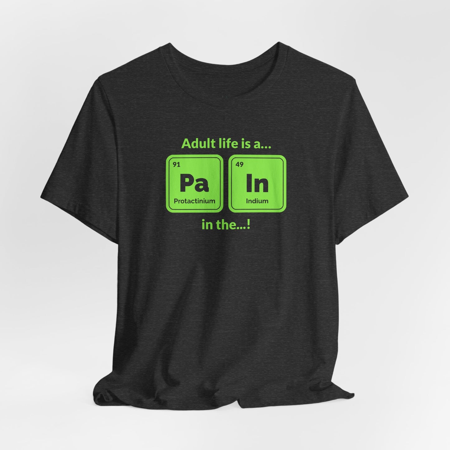 neon green Periodic Table Graphic Tee — "Adult life is a... in the..." Funny Science Shirt