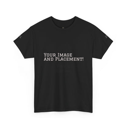 Custom Image and Placement Tee Your way!
