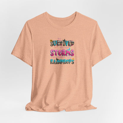 "I've Survived Too Many Storms to Be Bothered by Raindrops" Inspirational Graphic T‑Shirt