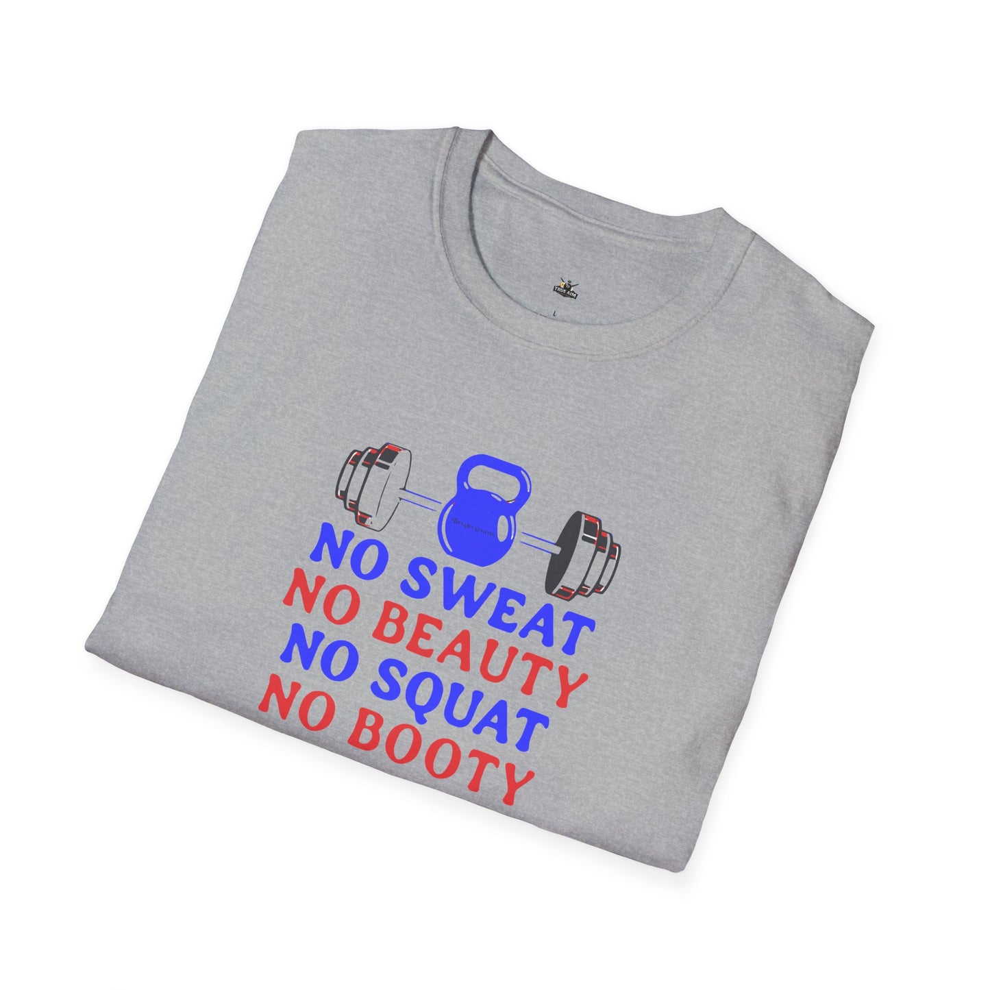 No Sweat No Beauty No Squat No Booty Gym T-Shirt