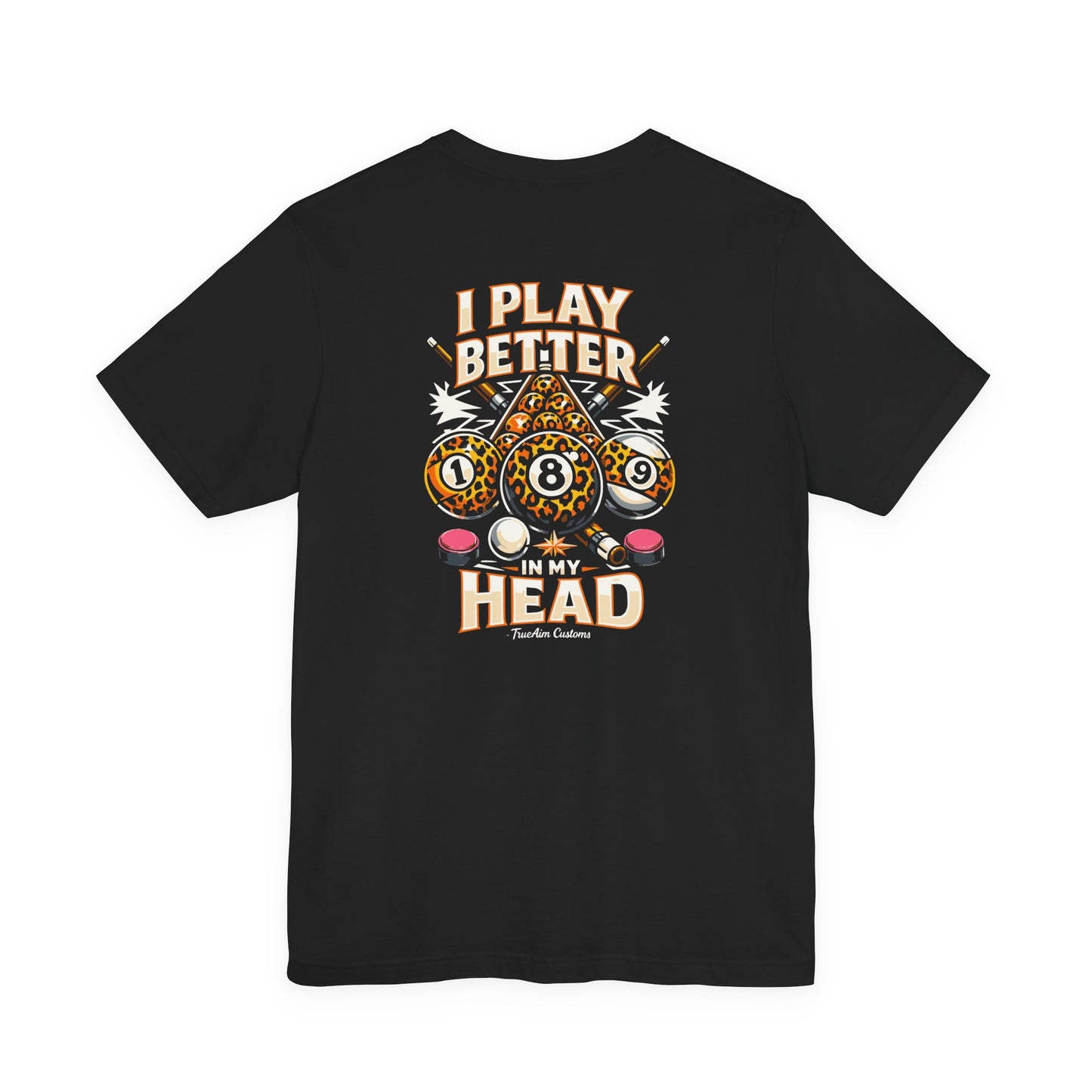 Pool & Billiards T-Shirt - "I Play Better in My Head" Graphic Tee