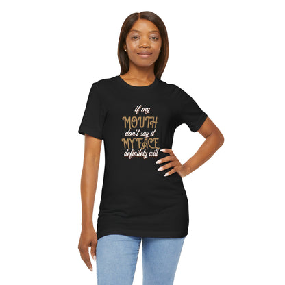 Graphic Tee — 'If My Mouth Don't say it my face def will'