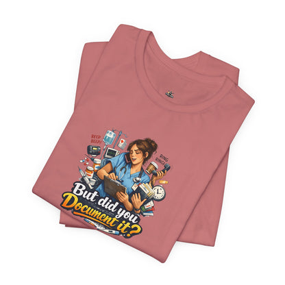 But Did You Document It? Funny Nurse T-Shirt