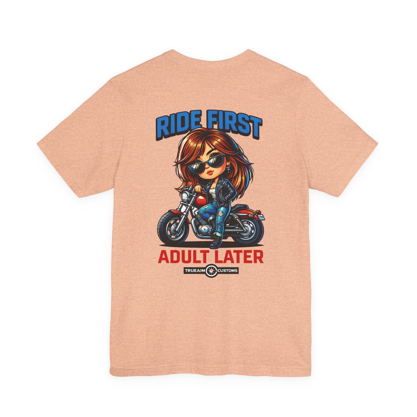 Ride First, Adult Later Motorcycle Tee