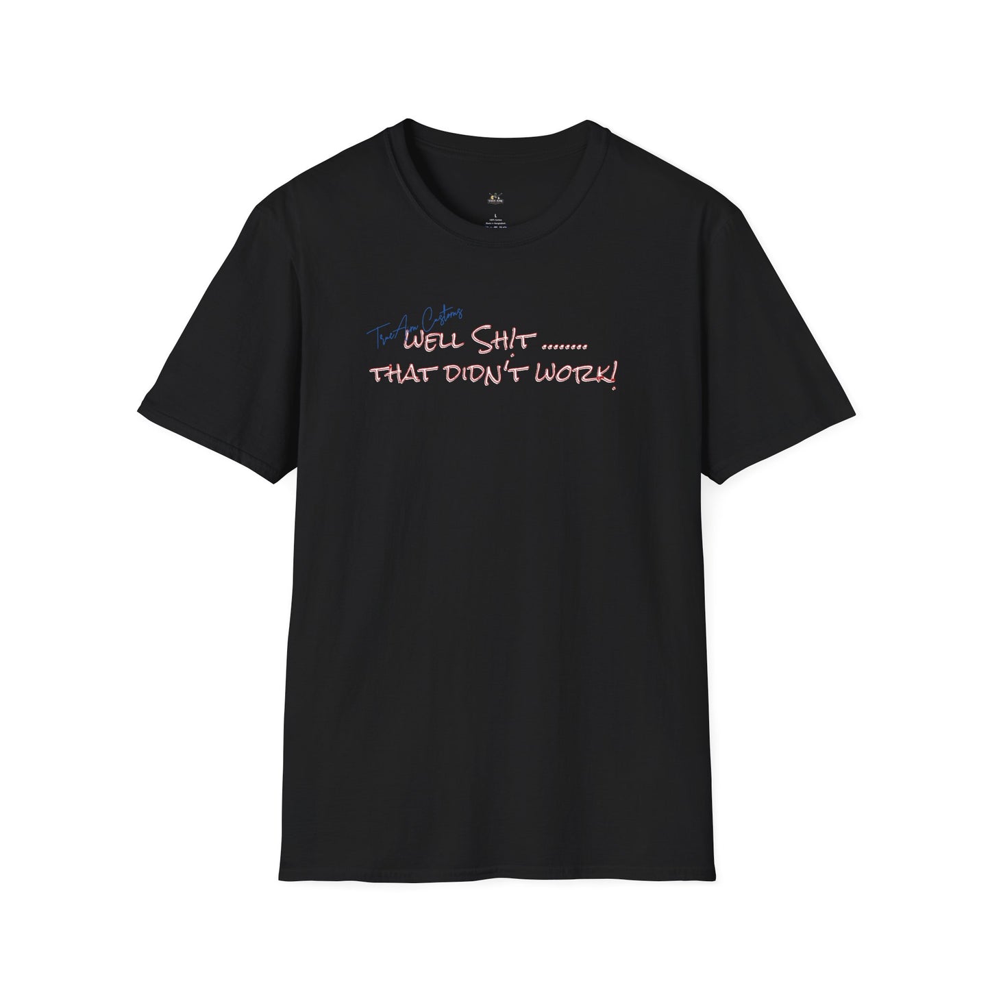 Well Shit That Didn’t Work T-Shirt — Funny Casual Graphic Tee