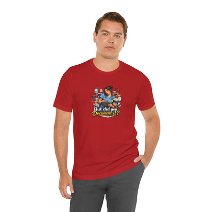 But Did You Document It? Funny Nurse T-Shirt