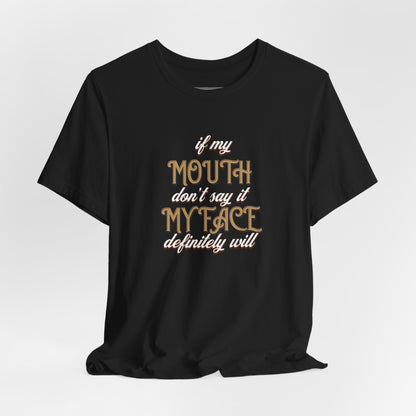 Graphic Tee — 'If My Mouth Don't say it my face def will'