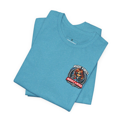 Ride First, Adult Later Motorcycle Tee