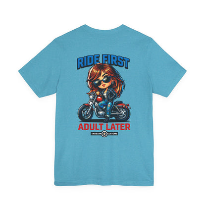 Ride First, Adult Later Motorcycle Tee