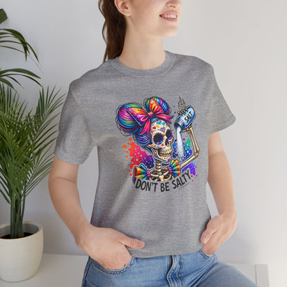Don't Be Salty Skull Tee — Colorful Rainbow Skeleton Graphic T-Shirt