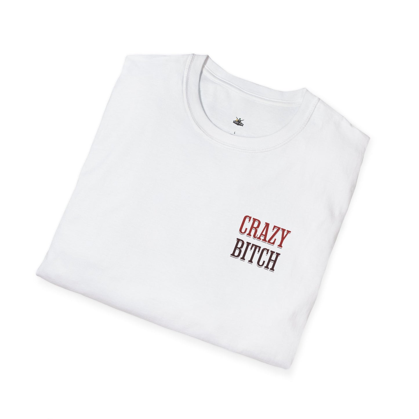 Crazy Bitch Graphic Tee — "I’m the Kind of Crazy" Funny Statement T-Shirt