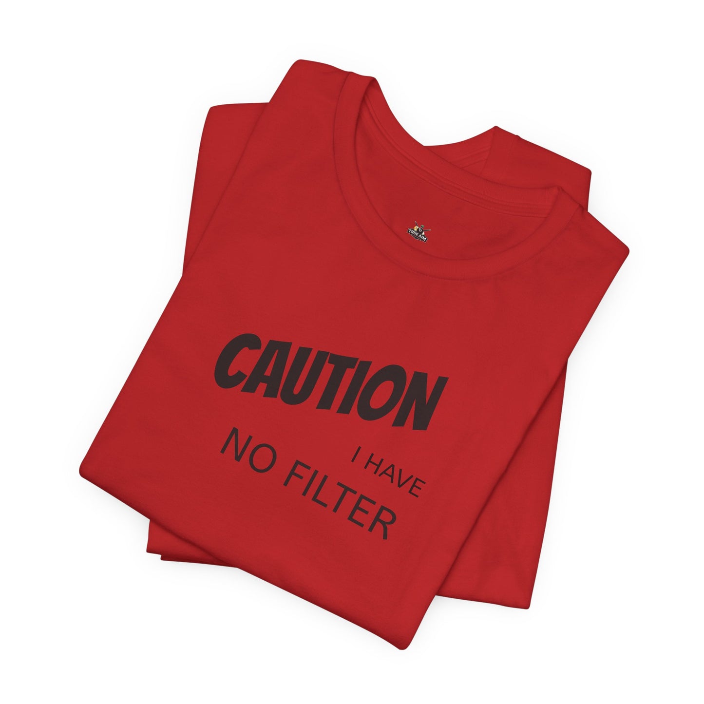 Caution I Have No Filter Tee