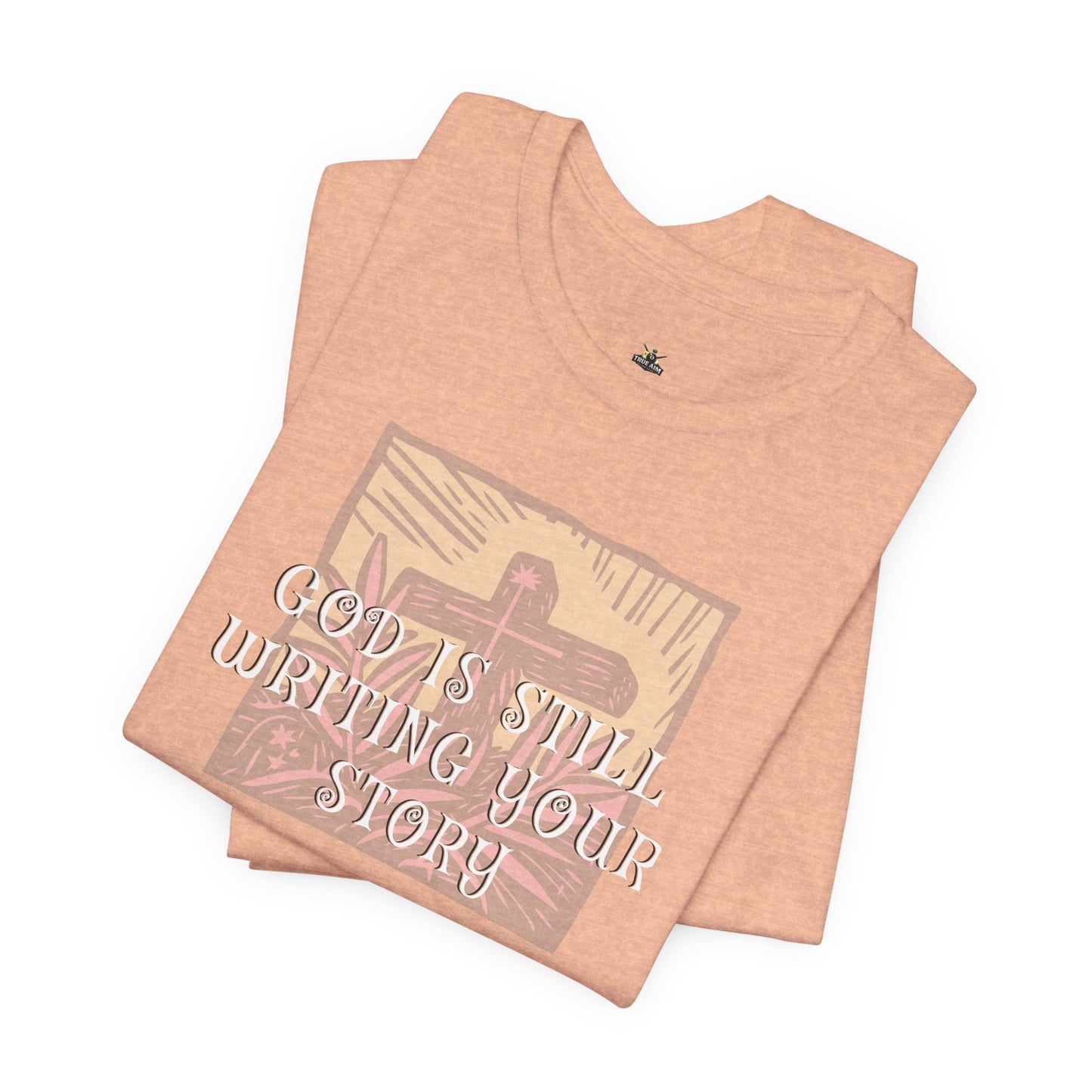 God Is Still Writing Your Story Tee — Inspirational Christian T‑Shirt