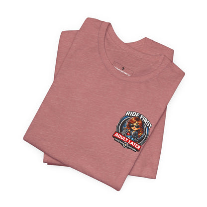Ride First, Adult Later Motorcycle Tee