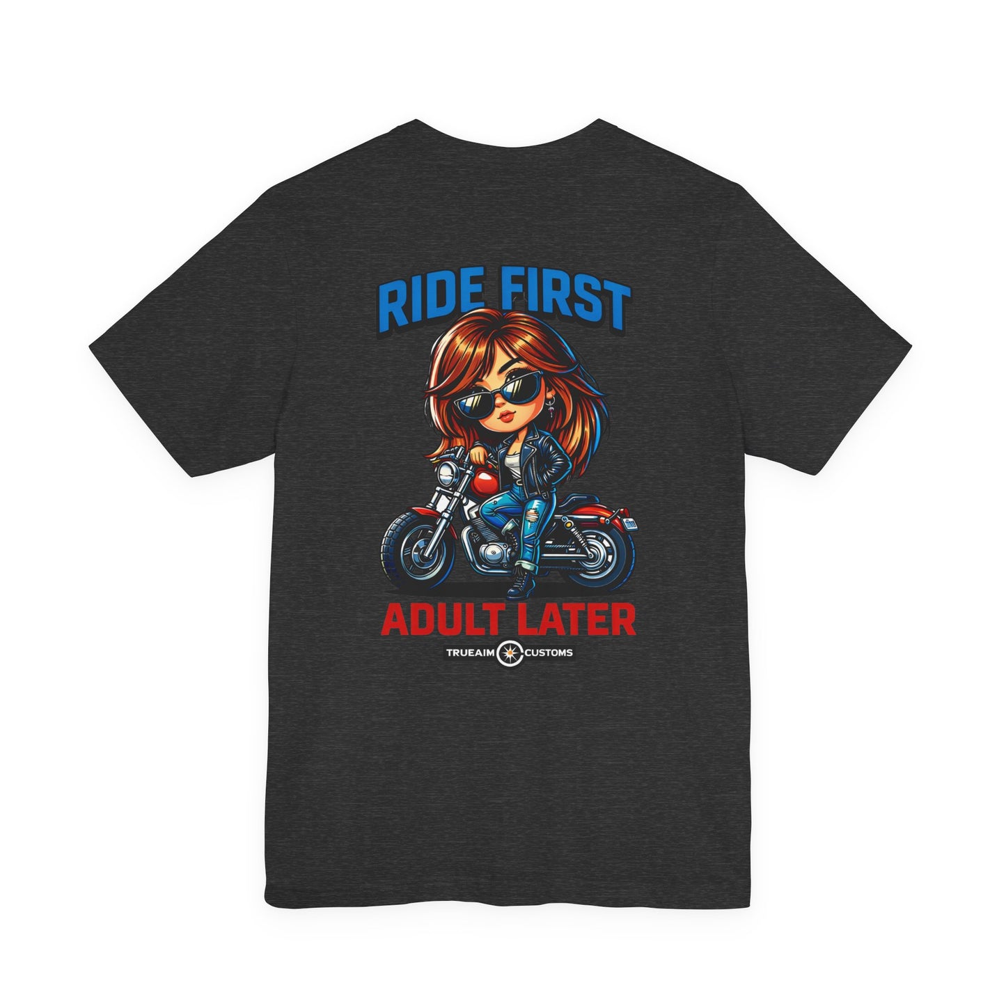 Ride First, Adult Later Motorcycle Tee