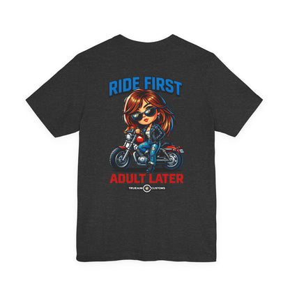 Ride First, Adult Later Motorcycle Tee