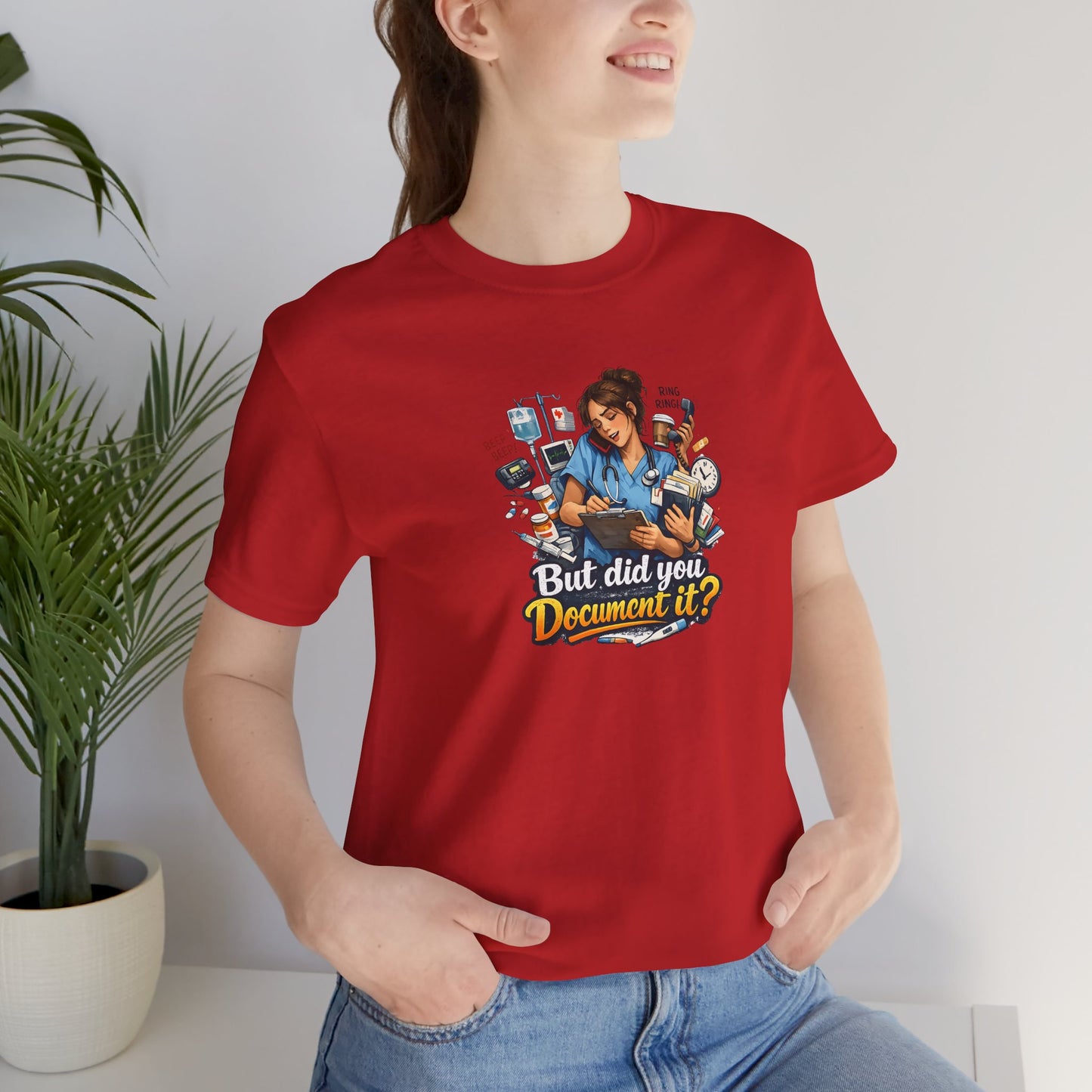 But Did You Document It? Funny Nurse T-Shirt