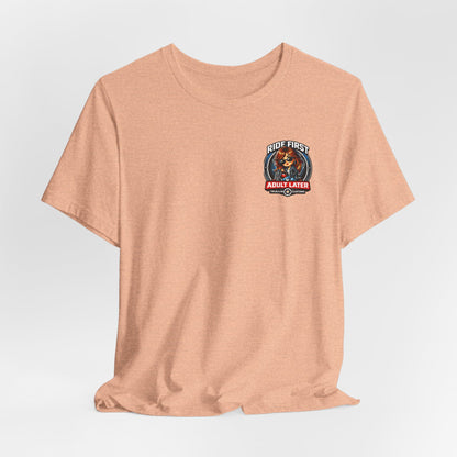 Ride First, Adult Later Motorcycle Tee