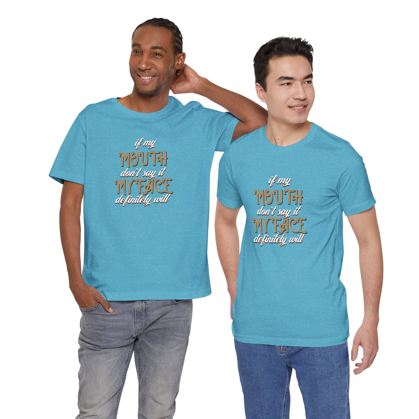Graphic Tee — 'If My Mouth Don't say it my face def will'