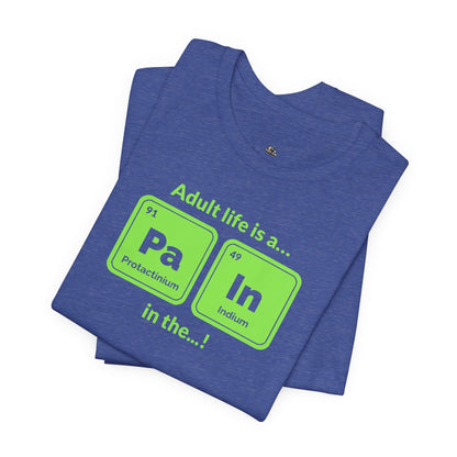 neon green Periodic Table Graphic Tee — "Adult life is a... in the..." Funny Science Shirt