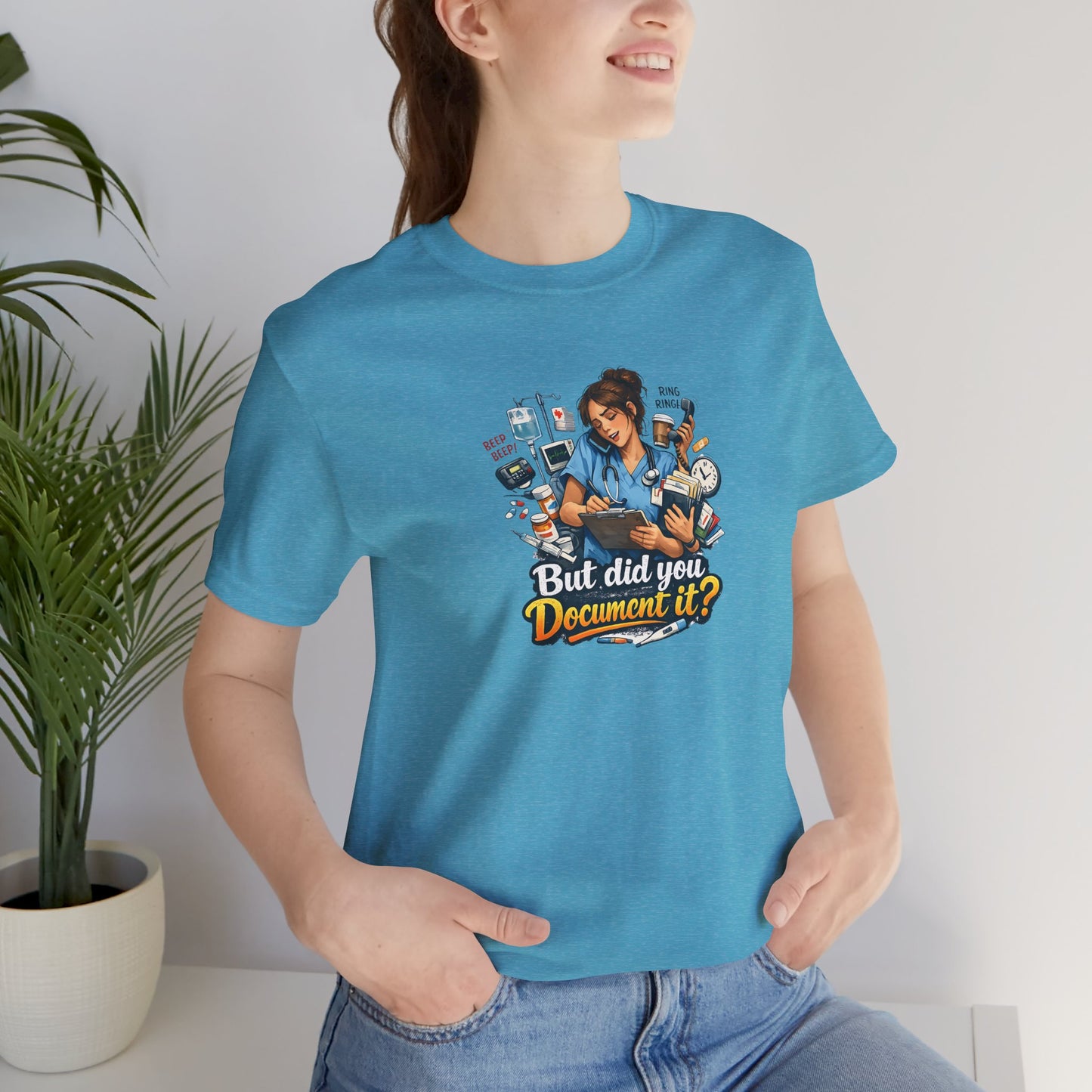 But Did You Document It? Funny Nurse T-Shirt