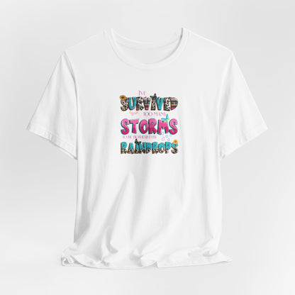 "I've Survived Too Many Storms to Be Bothered by Raindrops" Inspirational Graphic T‑Shirt