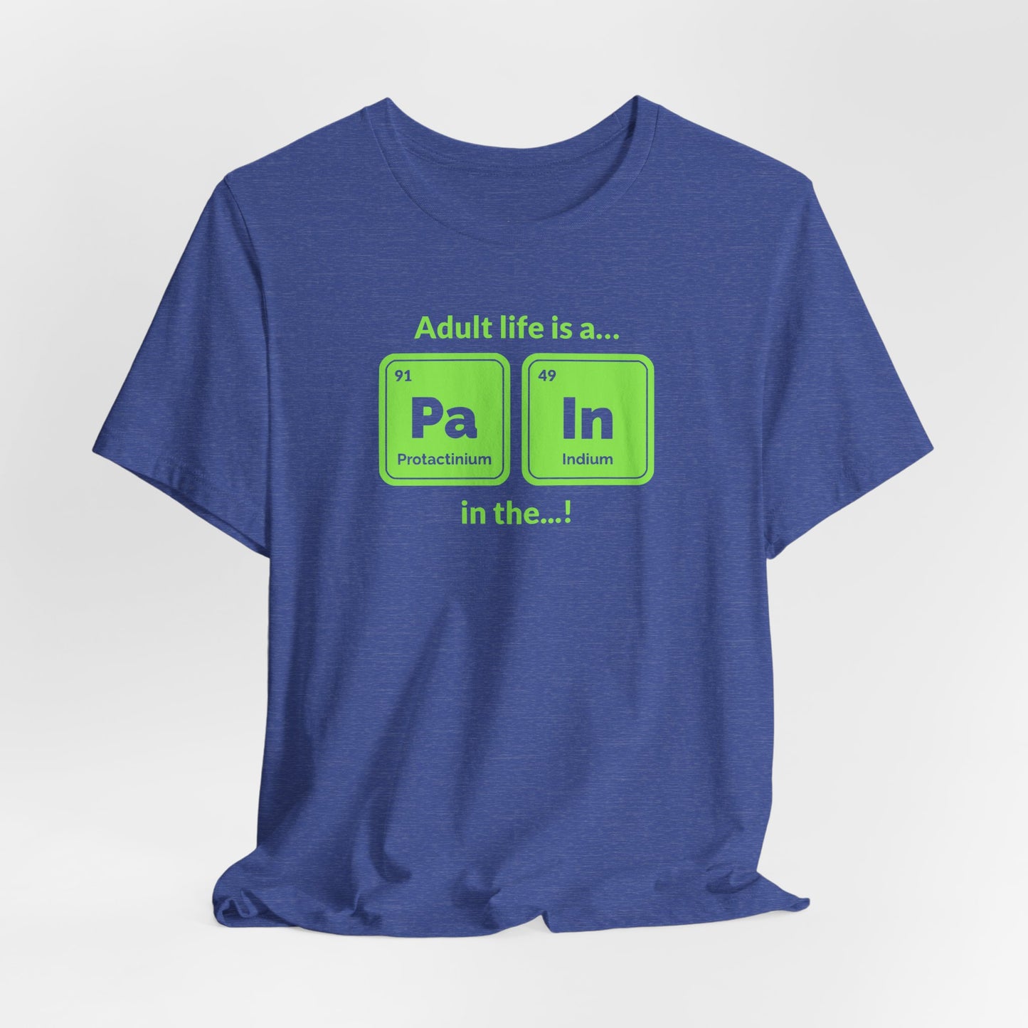 neon green Periodic Table Graphic Tee — "Adult life is a... in the..." Funny Science Shirt