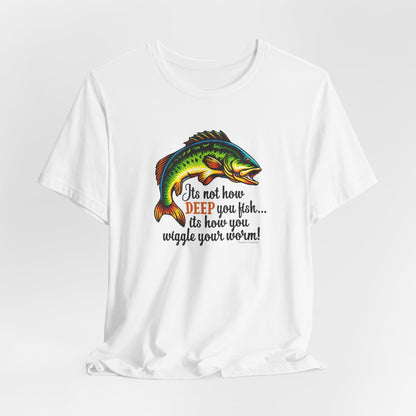"It's Not How Deep You Fish” Funny Hook Tee