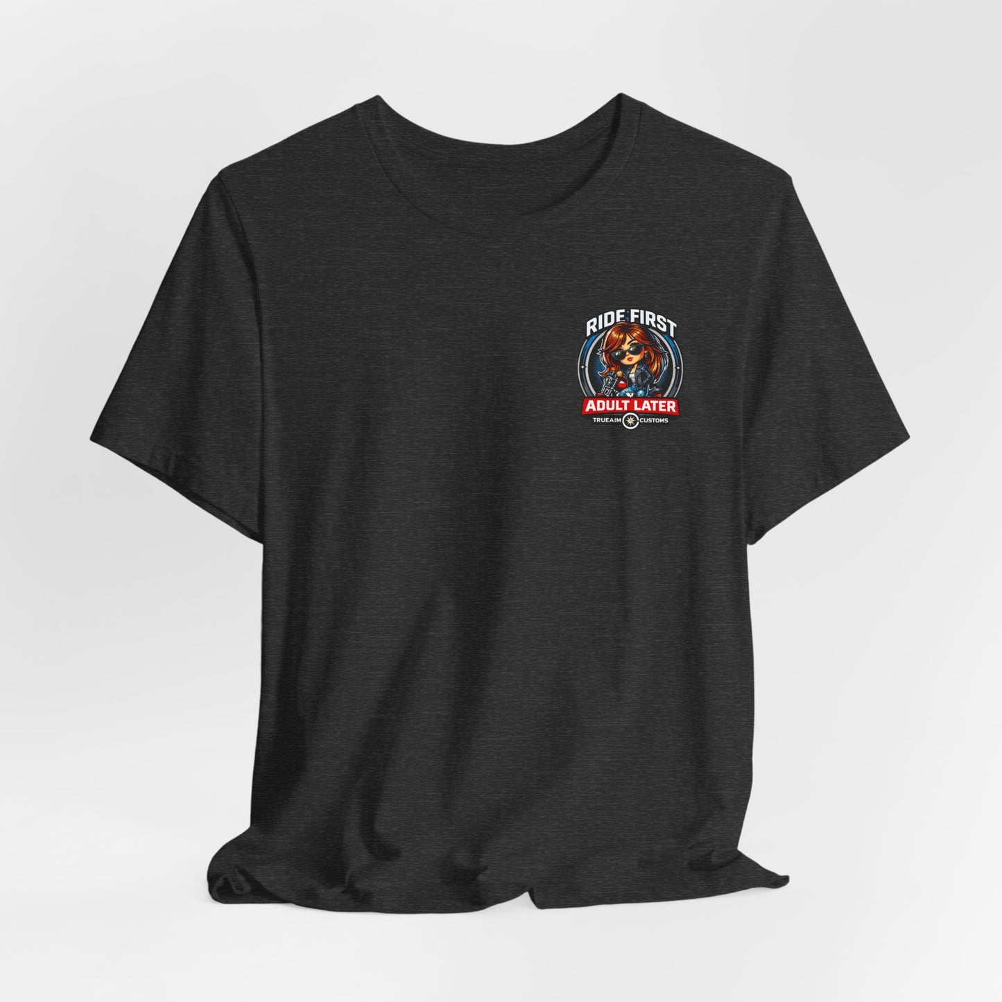 Ride First, Adult Later Motorcycle Tee