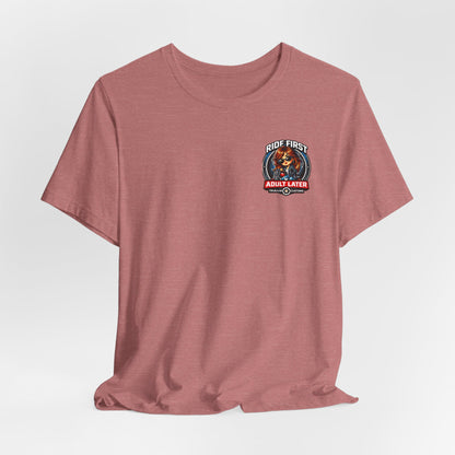 Ride First, Adult Later Motorcycle Tee
