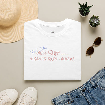 Well Shit That Didn’t Work T-Shirt — Funny Casual Graphic Tee