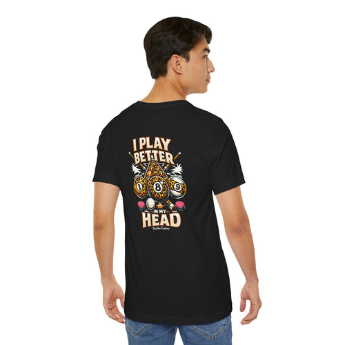Pool & Billiards T-Shirt - "I Play Better in My Head" Graphic Tee