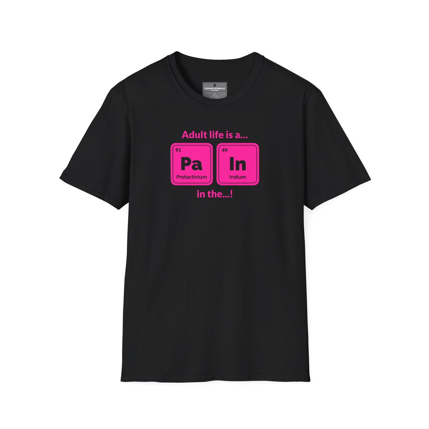 "Adult life is a Pa In the ..." hot pink Funny Chemistry Element Humor Tee