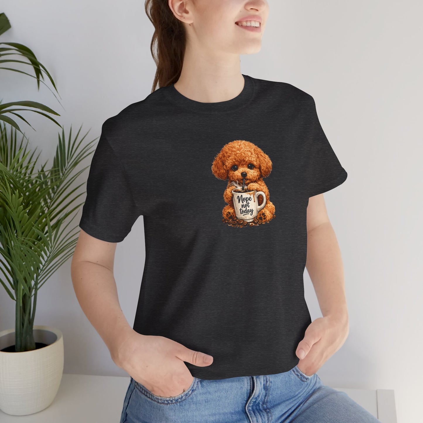 Poodle Puppy with ’Nope not today' Coffee Mug Tee