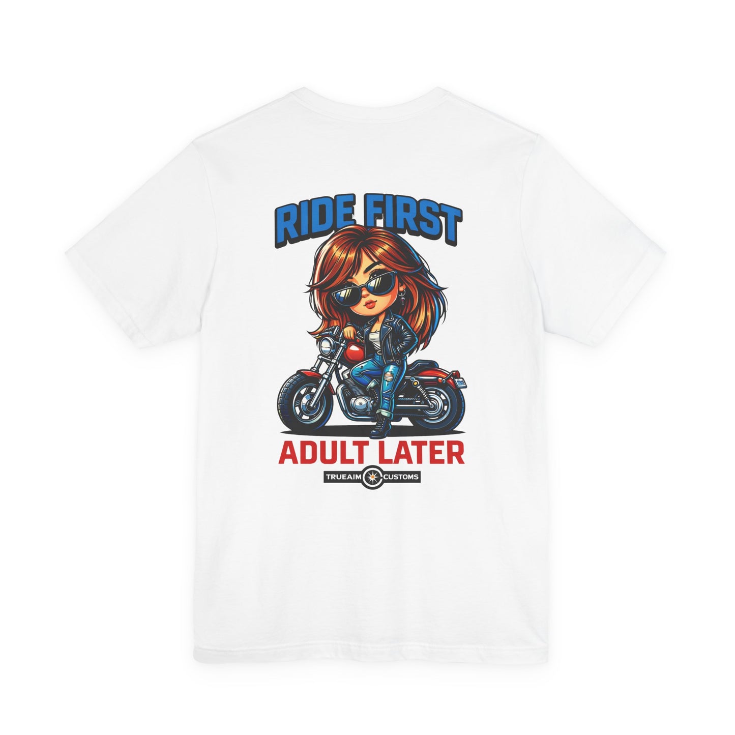Ride First, Adult Later Motorcycle Tee