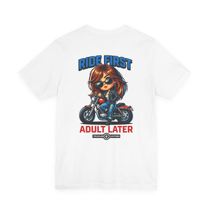 Ride First, Adult Later Motorcycle Tee