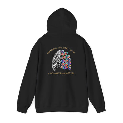 "Find Someone Who Grows Flowers In the Darkest Parts of You" Hoodie