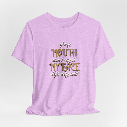Graphic Tee — 'If My Mouth Don't say it my face def will'