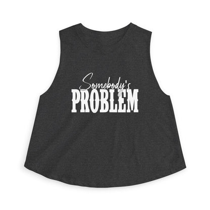 Crop Top — "Somebody's Problem" Graphic Women’s Crop Tank, Sassy Casual Summer Top