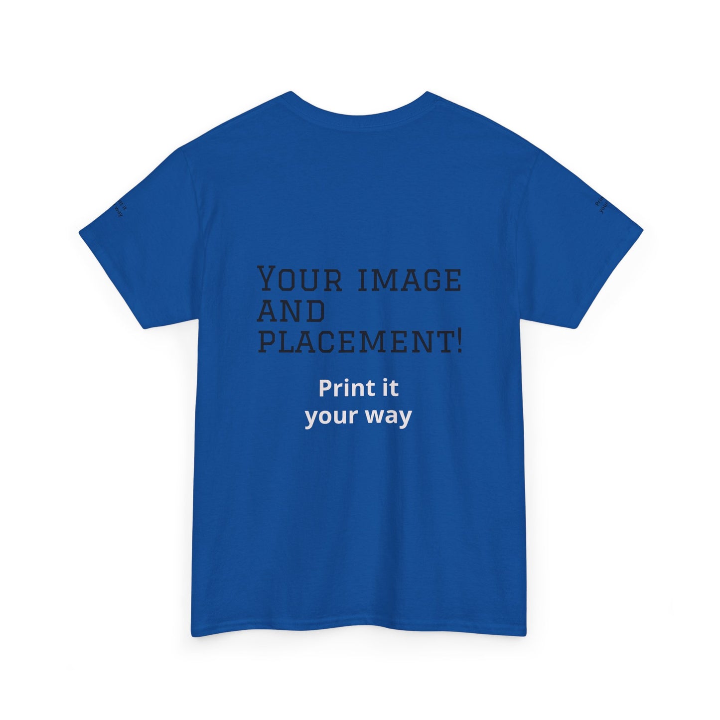 Custom Image and Placement Tee Your way!