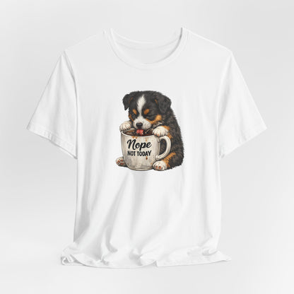 Puppy Coffee Tee — “Nope Not Today” Cute Dog Graphic T-Shirt