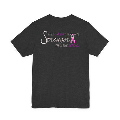 Breast Cancer Recovery Tee — "The Comeback Is Always Stronger Than The Setback"